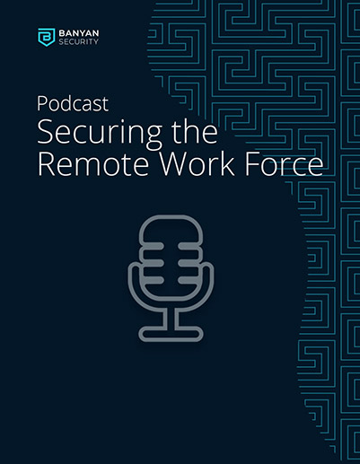 Securing the Remote Work Force