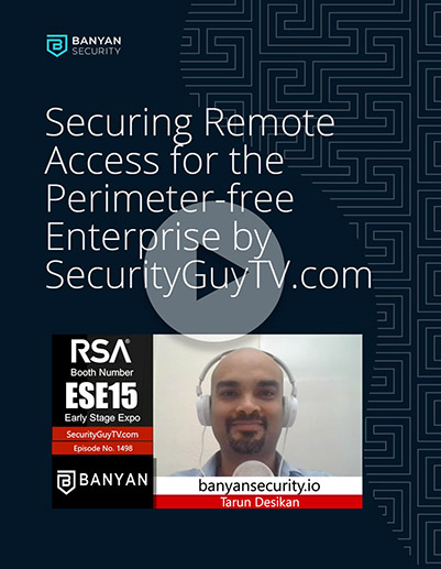 Securing Remote Access for the Perimeter-free Enterprise by SecurityGuyTV.com
