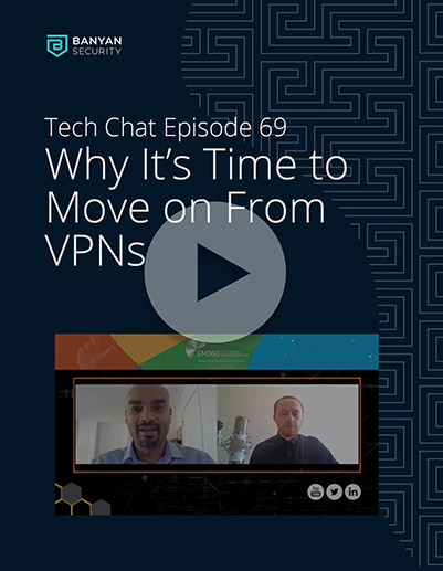 Tech Chat Episode 69 - Why It's Time to Move on From VPNs