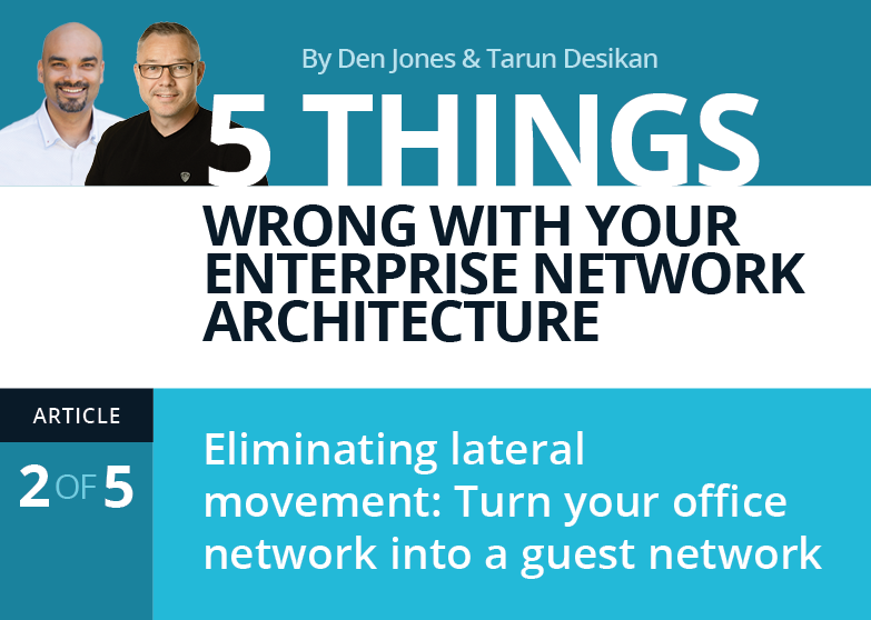 Article 2/5: Eliminating Lateral Movement: Turn your office network into a guest network