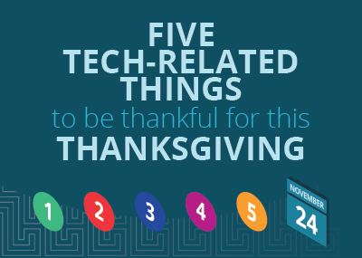 5 Tech-Related Things to Be Thankful for This Thanksgiving