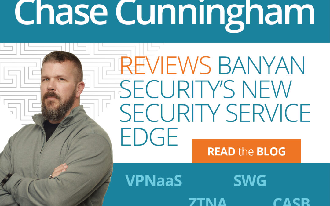 Dr. Zero Trust Reviews Banyan’s Security’s Device-Centric Security Service Edge