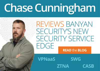 Dr. Zero Trust Reviews Banyan’s Security’s Device-Centric Security Service Edge