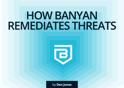 How Banyan Remediates Threats