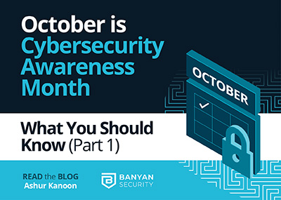 October Is Cybersecurity Awareness Month – What You Should Know