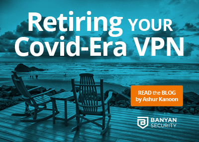 Retiring Your Covid-Era VPN