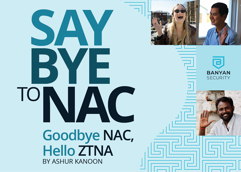 Goodbye NAC, Hello ZTNA