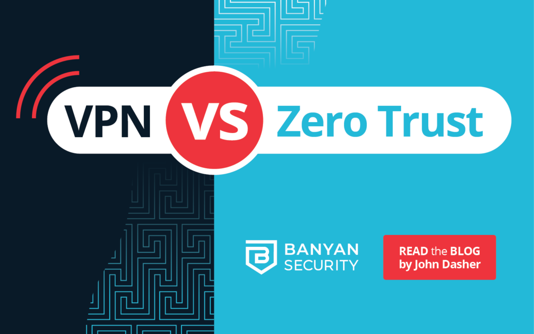 VPN vs Zero Trust