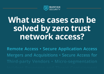 What use cases can be solved by zero trust network access?