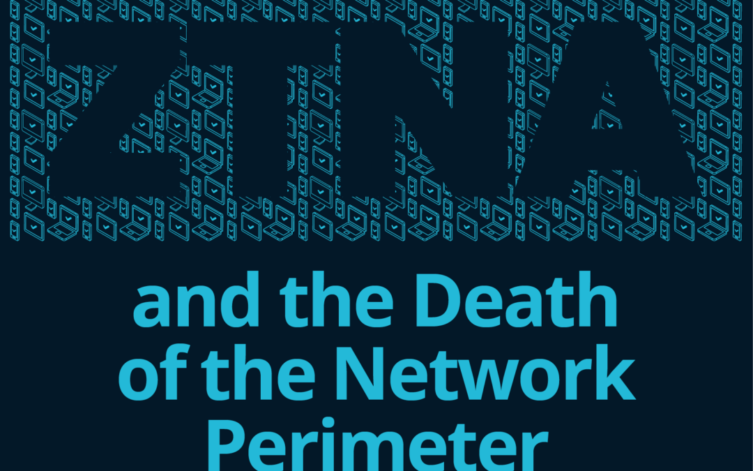 ZTNA and the Death of the Network Perimeter thumb