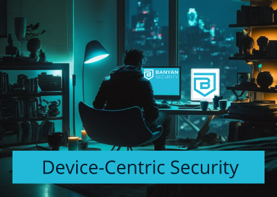 Device-Centric Security at Banyan