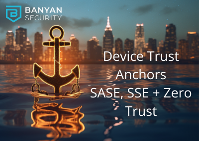 Image of how device trust anchors sase, sse, and zero trust represented by a glowing anchor