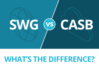SWG versus CASB: What’s the Difference?