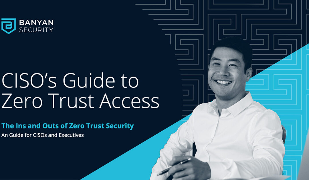 CISO's Guide to Zero Trust Access