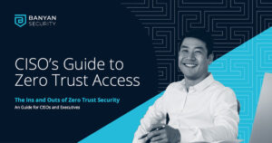 CISO's Guide to Zero Trust Access