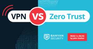VPN vs. Zero Trust