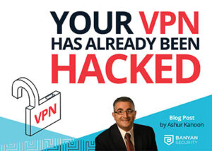 Your VPN Has Already Been Hacked