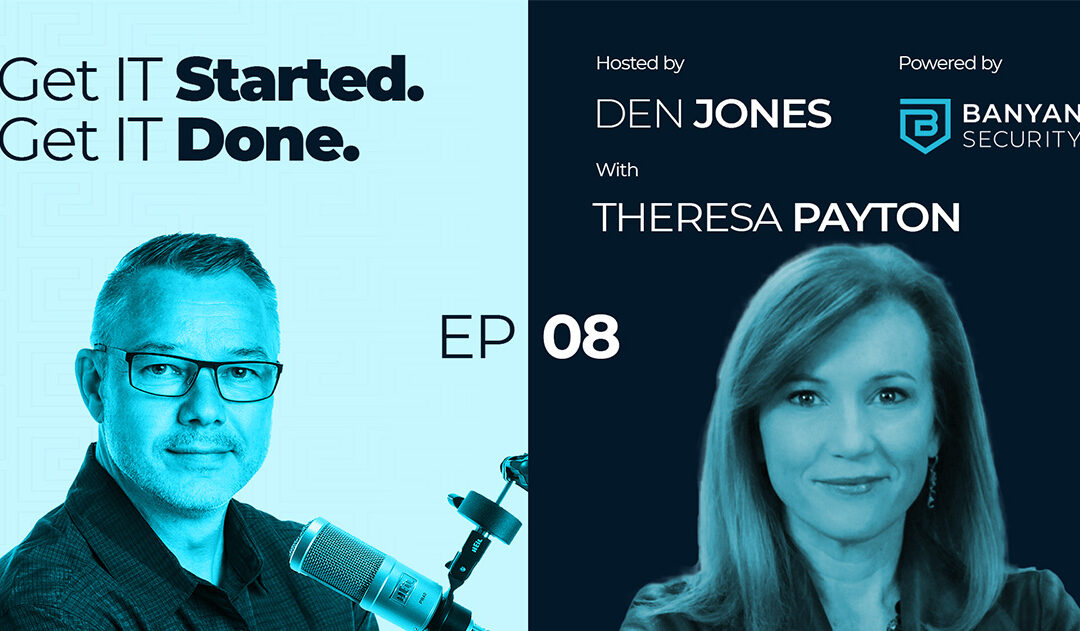 Episode 8 - Theresa Payton in Conversation with Den Jones