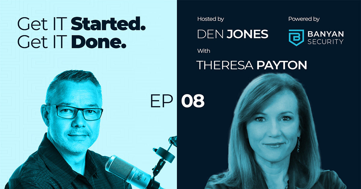 Episode 8 - Theresa Payton in Conversation with Den Jones
