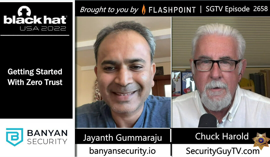 Security TV Guy: Episode 2658 - Banyansecurity.io with Jayanth Gummaraju at #BHUSA2022