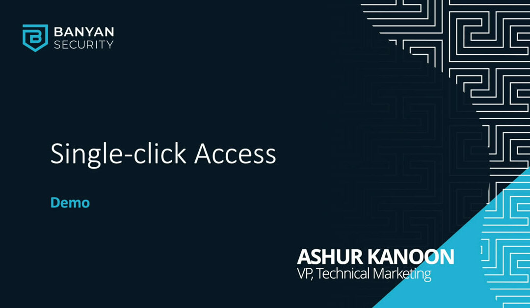 Banyan Security Demo: Single-Click Access